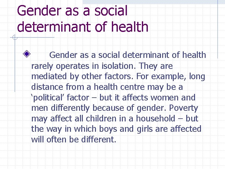 Gender as a social determinant of health rarely operates in isolation. They are mediated