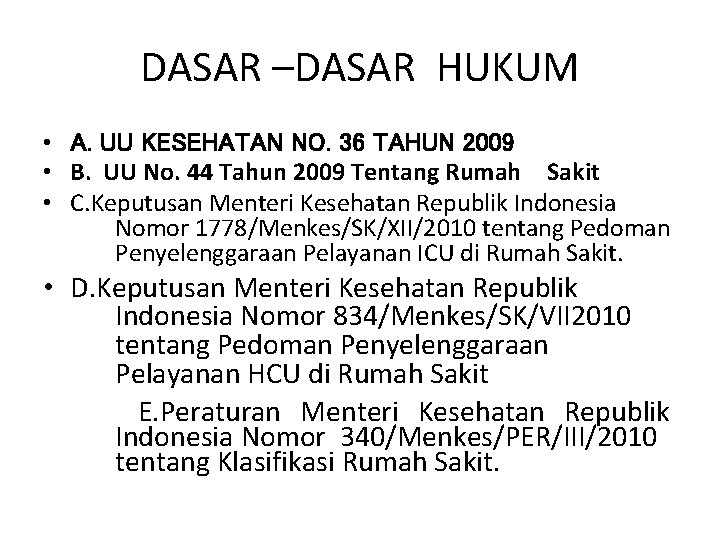 DASAR –DASAR HUKUM • A. UU KESEHATAN NO. 36 TAHUN 2009 • B. UU