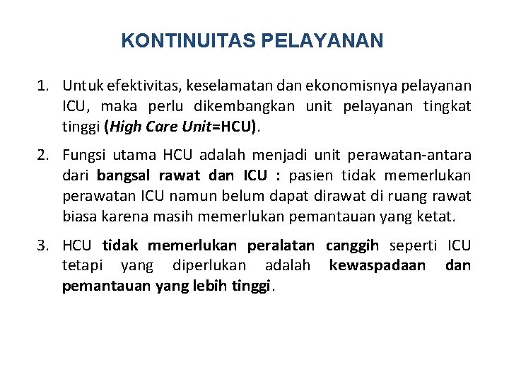 KONTINUITAS PELAYANAN 1. Untuk efektivitas, keselamatan dan ekonomisnya pelayanan ICU, maka perlu dikembangkan unit