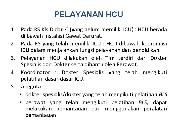 PELAYANAN HCU 1. Pada RS Kls D dan C (yang belum memiliki ICU) :