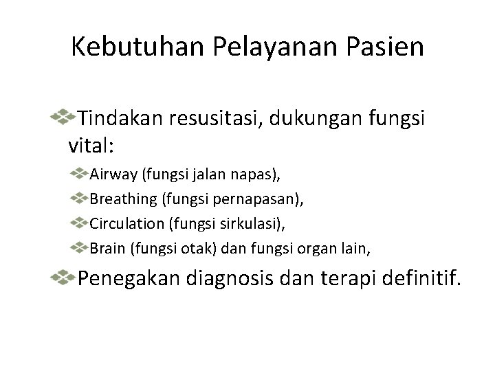 Kebutuhan Pelayanan Pasien Tindakan resusitasi, dukungan fungsi vital: Airway (fungsi jalan napas), Breathing (fungsi