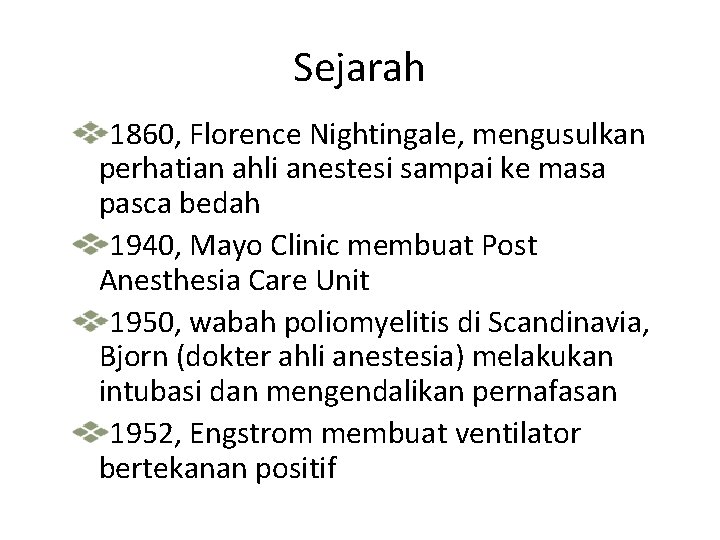 Sejarah 1860, Florence Nightingale, mengusulkan perhatian ahli anestesi sampai ke masa pasca bedah 1940,