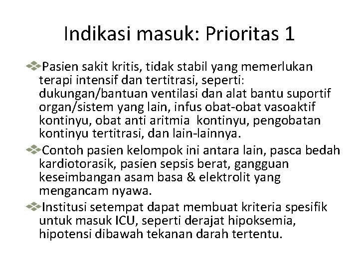 Indikasi masuk: Prioritas 1 Pasien sakit kritis, tidak stabil yang memerlukan terapi intensif dan