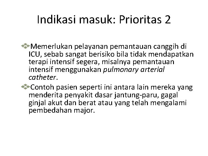 Indikasi masuk: Prioritas 2 Memerlukan pelayanan pemantauan canggih di ICU, sebab sangat berisiko bila