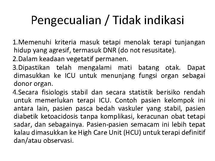 Pengecualian / Tidak indikasi 1. Memenuhi kriteria masuk tetapi menolak terapi tunjangan hidup yang