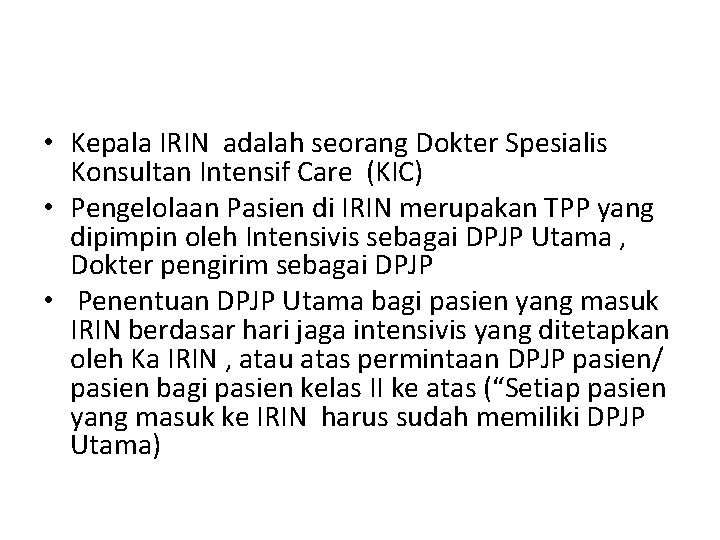  • Kepala IRIN adalah seorang Dokter Spesialis Konsultan Intensif Care (KIC) • Pengelolaan