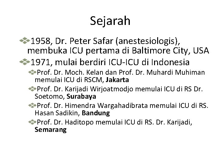 Sejarah 1958, Dr. Peter Safar (anestesiologis), membuka ICU pertama di Baltimore City, USA 1971,