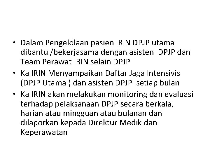  • Dalam Pengelolaan pasien IRIN DPJP utama dibantu /bekerjasama dengan asisten DPJP dan