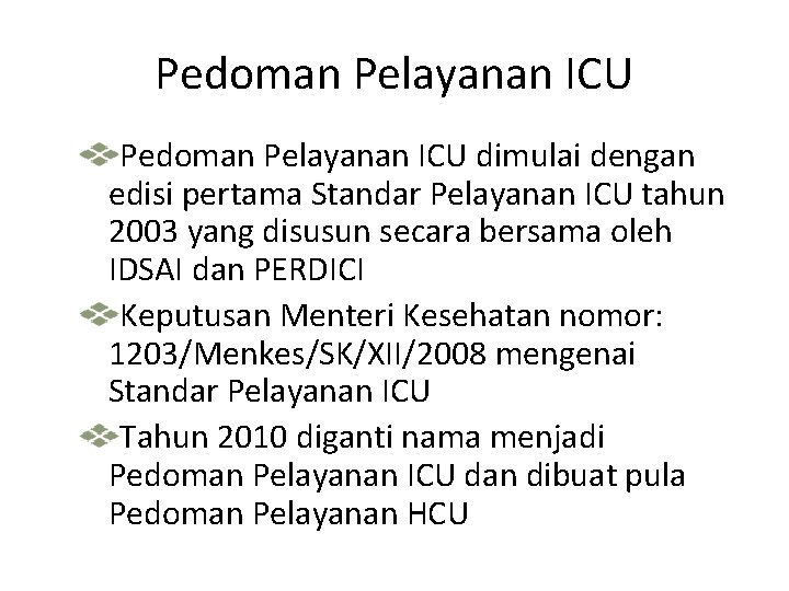 Pedoman Pelayanan ICU dimulai dengan edisi pertama Standar Pelayanan ICU tahun 2003 yang disusun