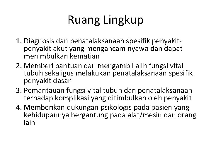 Ruang Lingkup 1. Diagnosis dan penatalaksanaan spesifik penyakit akut yang mengancam nyawa dan dapat