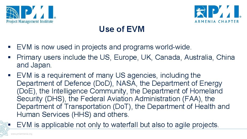 Use of EVM § EVM is now used in projects and programs world-wide. §