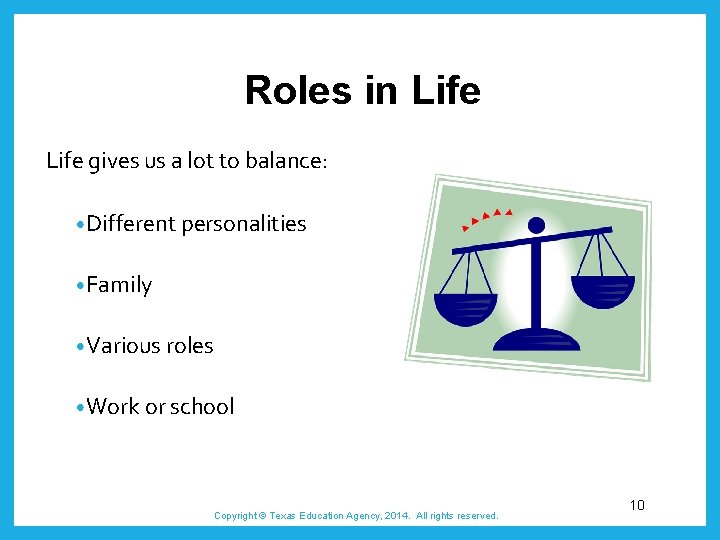 Roles in Life gives us a lot to balance: • Different personalities • Family