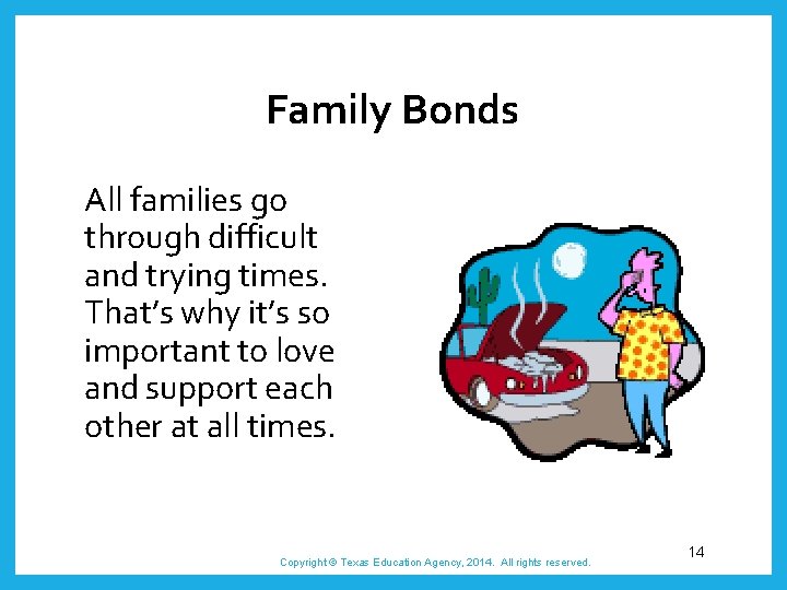 Family Bonds All families go through difficult and trying times. That’s why it’s so