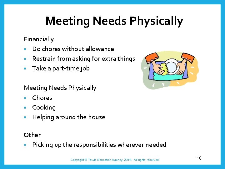 Meeting Needs Physically Financially • Do chores without allowance • Restrain from asking for