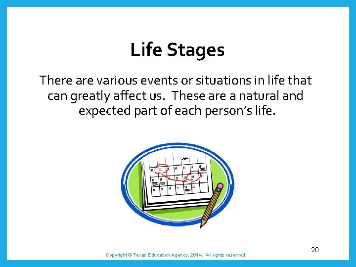 Life Stages There are various events or situations in life that can greatly affect