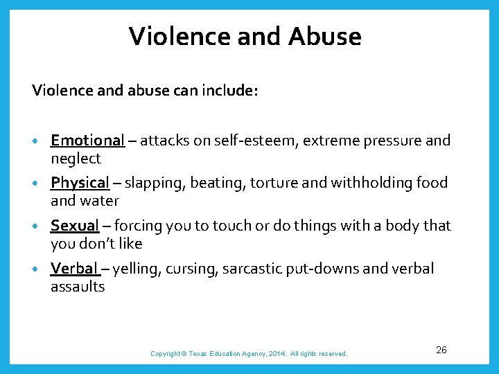 Violence and Abuse Violence and abuse can include: Emotional – attacks on self-esteem, extreme