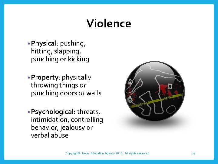 Violence • Physical: pushing, hitting, slapping, punching or kicking • Property: physically throwing things