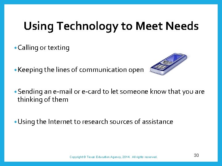 Using Technology to Meet Needs • Calling or texting • Keeping the lines of