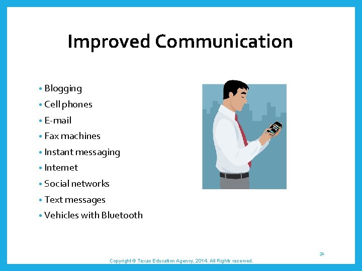 Improved Communication • Blogging • Cell phones • E-mail • Fax machines • Instant
