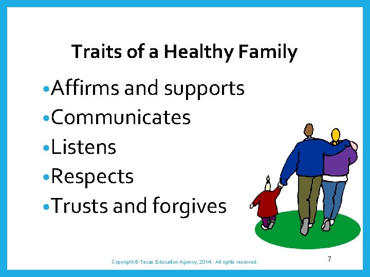 Traits of a Healthy Family • Affirms and supports • Communicates • Listens •