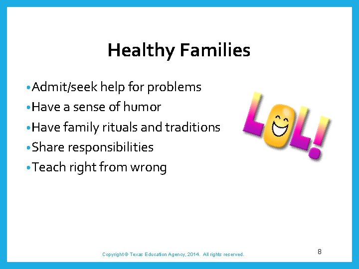Healthy Families • Admit/seek help for problems • Have a sense of humor •