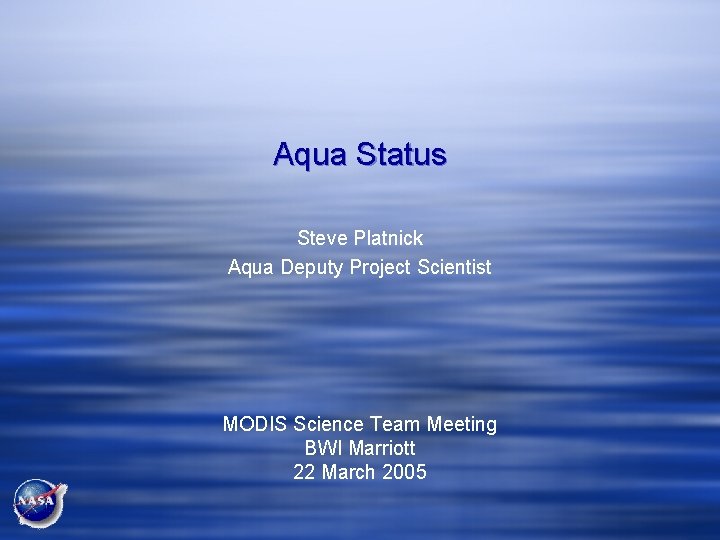 Aqua Status Steve Platnick Aqua Deputy Project Scientist MODIS Science Team Meeting BWI Marriott