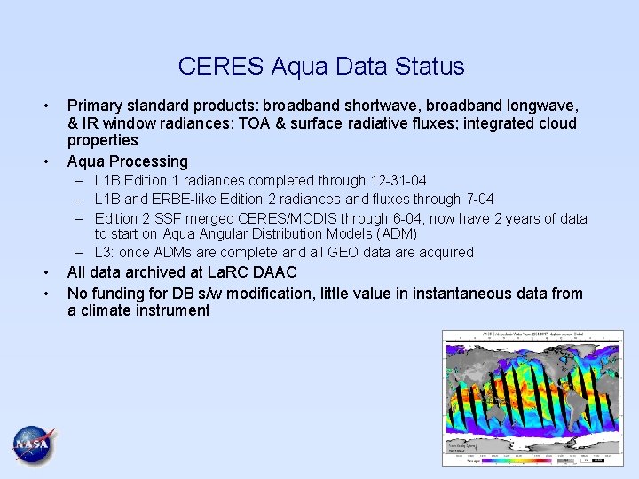 CERES Aqua Data Status • • Primary standard products: broadband shortwave, broadband longwave, &