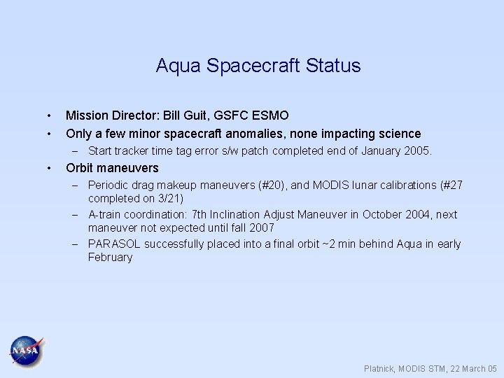 Aqua Spacecraft Status • • Mission Director: Bill Guit, GSFC ESMO Only a few