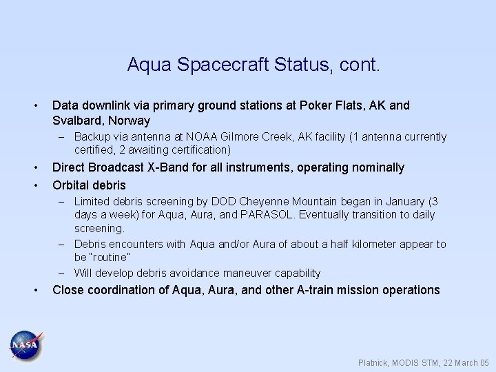 Aqua Spacecraft Status, cont. • Data downlink via primary ground stations at Poker Flats,