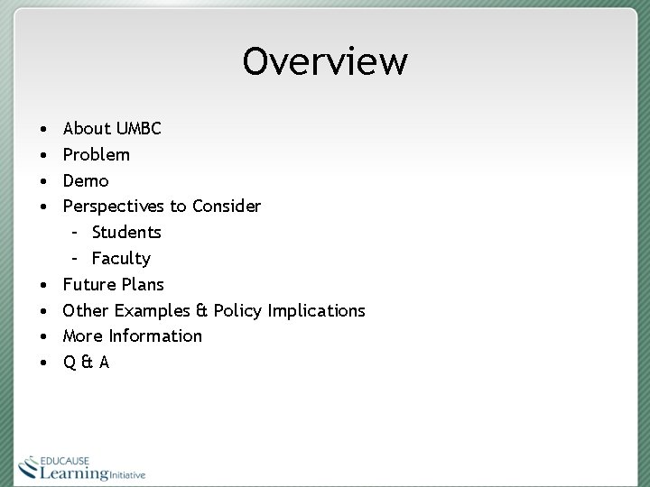 Overview • • About UMBC Problem Demo Perspectives to Consider – Students – Faculty