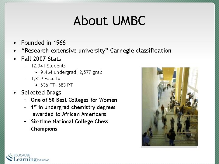 About UMBC • Founded in 1966 • “Research extensive university” Carnegie classification • Fall