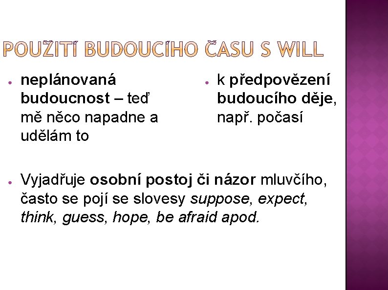 ● ● neplánovaná budoucnost – teď mě něco napadne a udělám to ● k