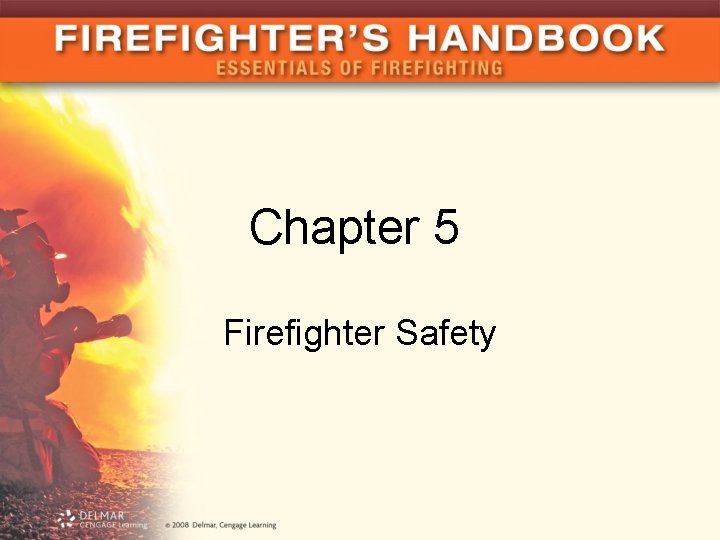 Chapter 5 Firefighter Safety 