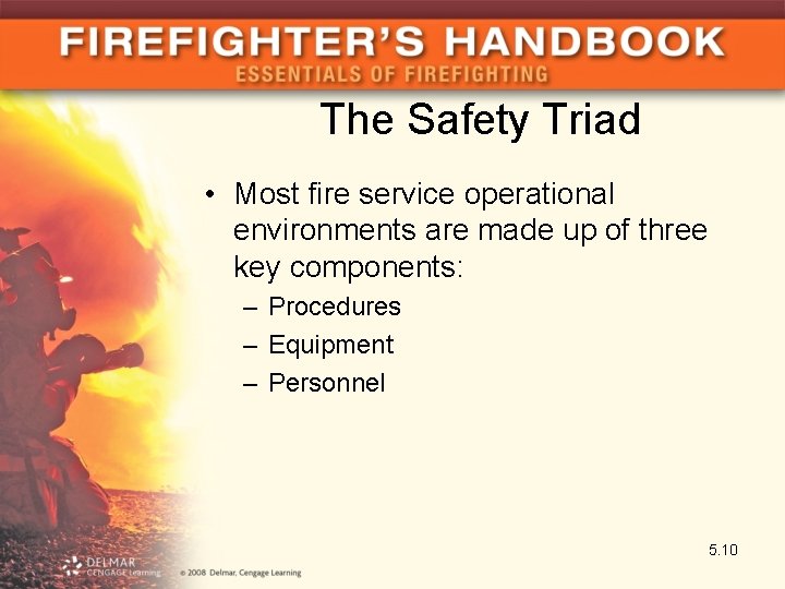 The Safety Triad • Most fire service operational environments are made up of three