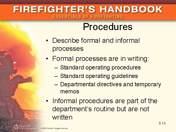 Procedures • Describe formal and informal processes • Formal processes are in writing: –