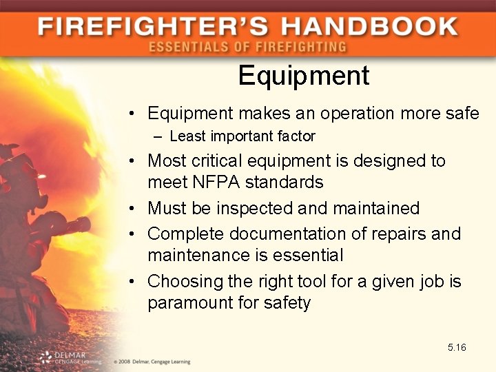 Equipment • Equipment makes an operation more safe – Least important factor • Most