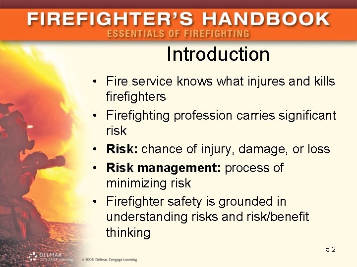 Introduction • Fire service knows what injures and kills firefighters • Firefighting profession carries