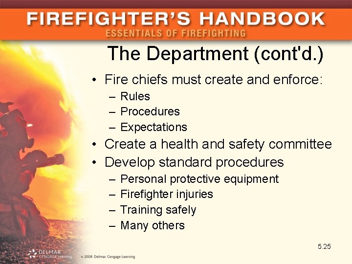 The Department (cont'd. ) • Fire chiefs must create and enforce: – Rules –