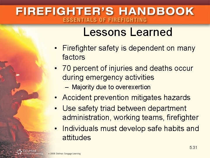 Lessons Learned • Firefighter safety is dependent on many factors • 70 percent of