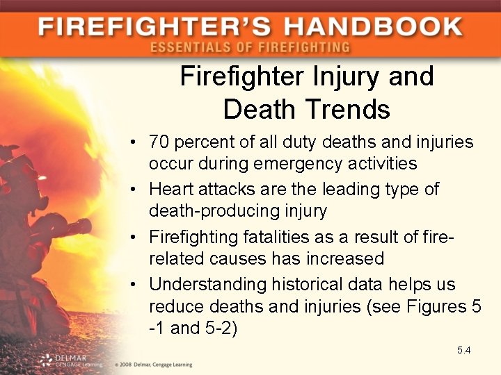 Firefighter Injury and Death Trends • 70 percent of all duty deaths and injuries