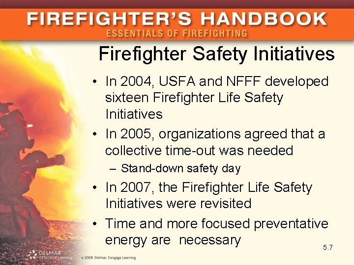 Firefighter Safety Initiatives • In 2004, USFA and NFFF developed sixteen Firefighter Life Safety