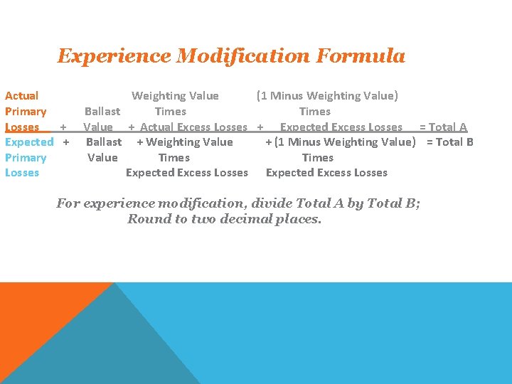 Experience Modification Formula Actual Primary Losses + Expected + Primary Losses Ballast Value Weighting