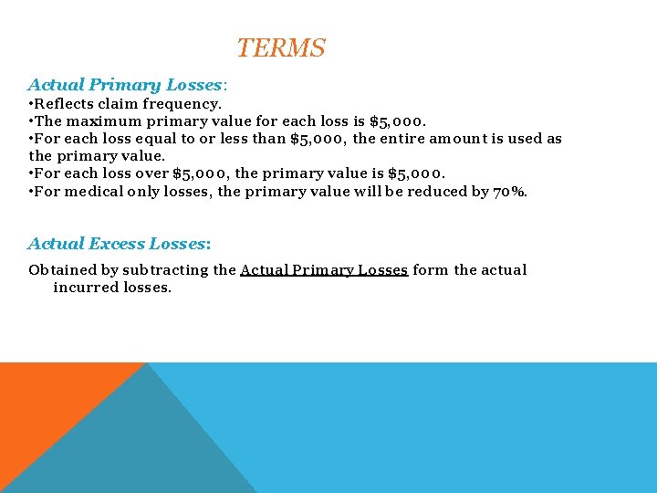 TERMS Actual Primary Losses: • Reflects claim frequency. • The maximum primary value for