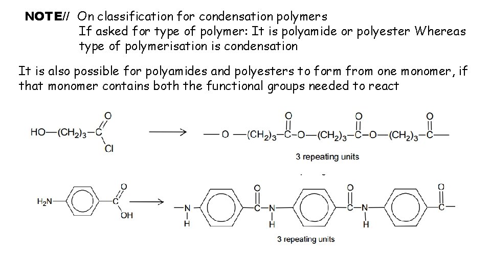 NOTE// On classification for condensation polymers If asked for type of polymer: It is
