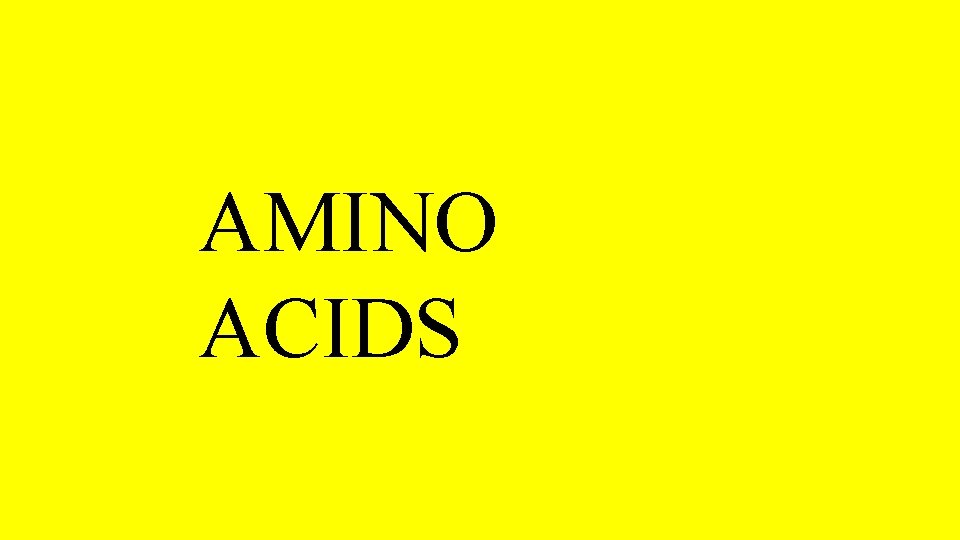 AMINO ACIDS 