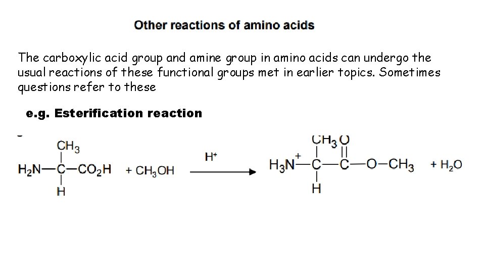 The carboxylic acid group and amine group in amino acids can undergo the usual