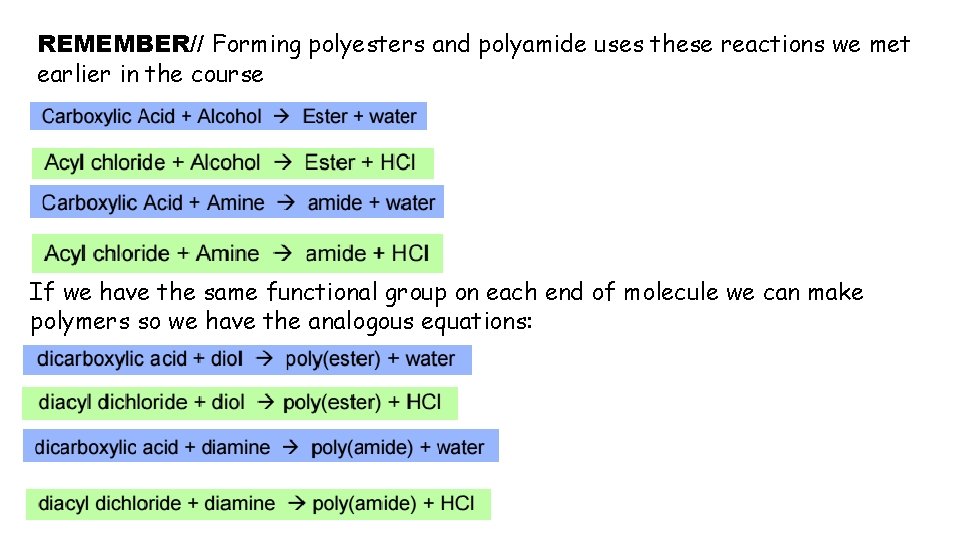REMEMBER// Forming polyesters and polyamide uses these reactions we met earlier in the course