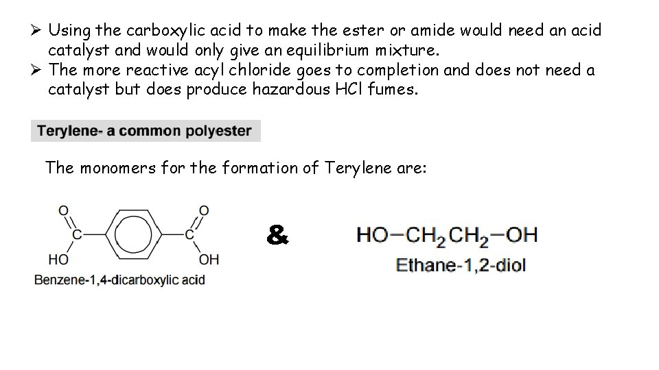 Ø Using the carboxylic acid to make the ester or amide would need an