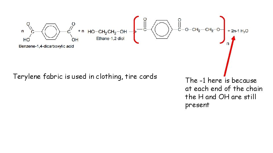 n Terylene fabric is used in clothing, tire cords The -1 here is because