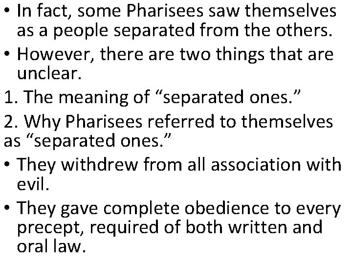  • In fact, some Pharisees saw themselves as a people separated from the